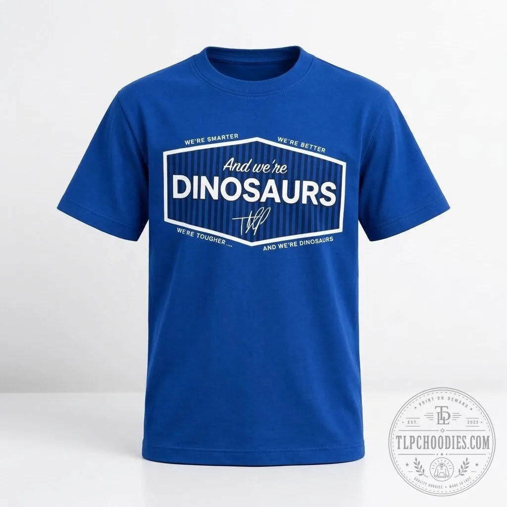 Los Angeles Dodgers LA Dodgers And We're Dinosaurs 2026 T Shirt 8 Los Angeles Dodgers LA Dodgers And We