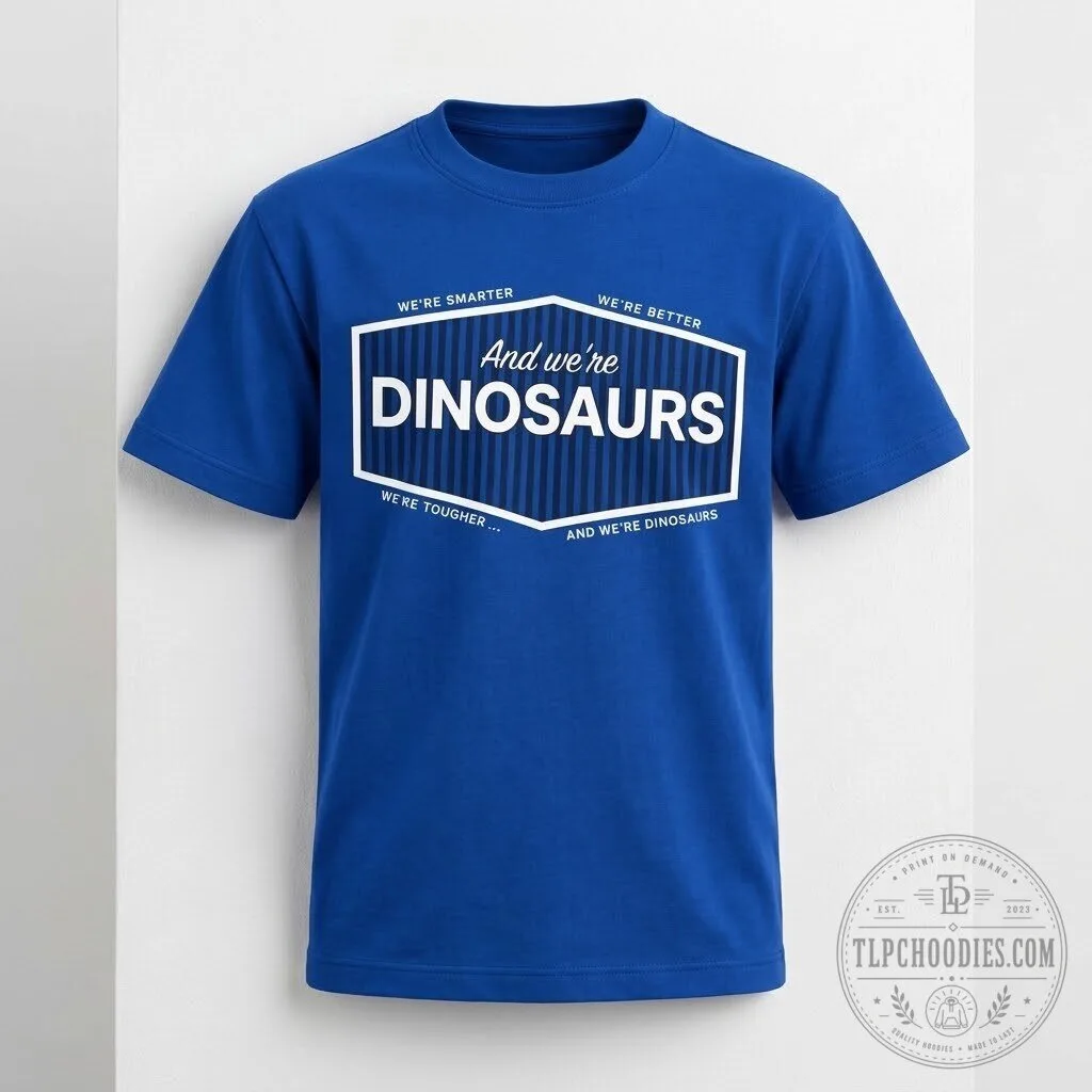 Los Angeles Dodgers LA Dodgers And We're Dinosaurs 2026 T Shirt 9 Los Angeles Dodgers LA Dodgers And We