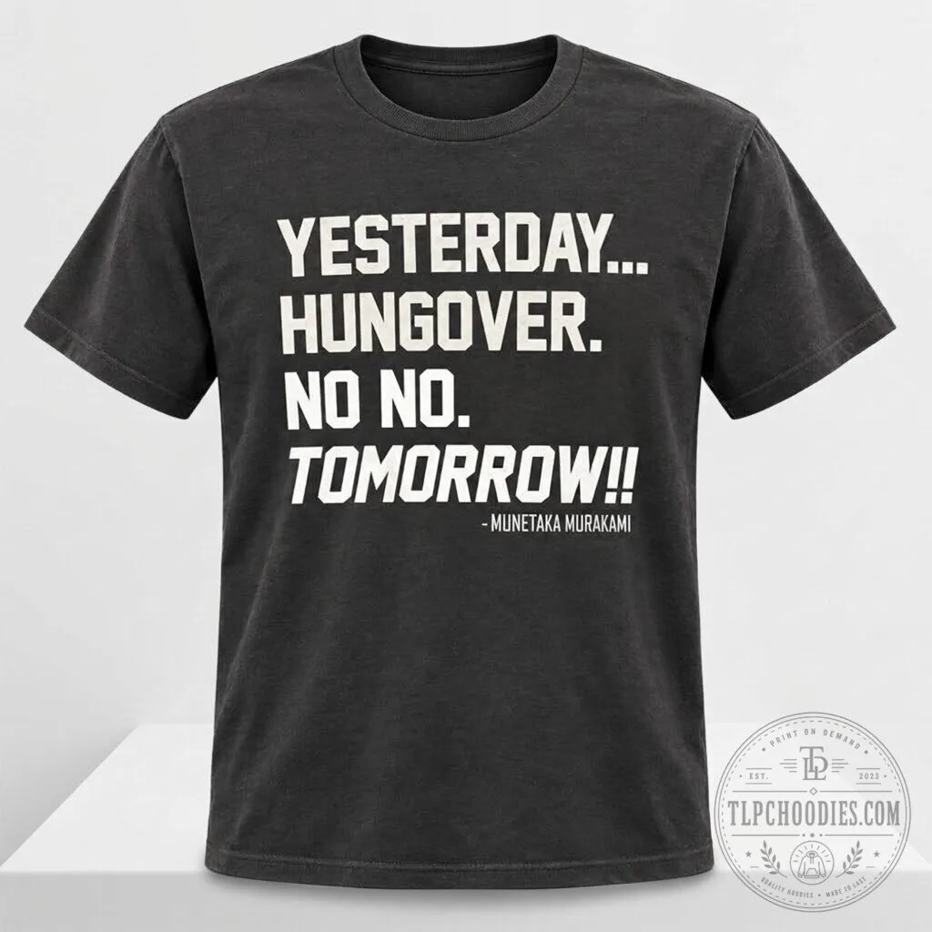 Yesterday Hungover No No Tomorrow Munetaka Murakami 2026 T Shirt